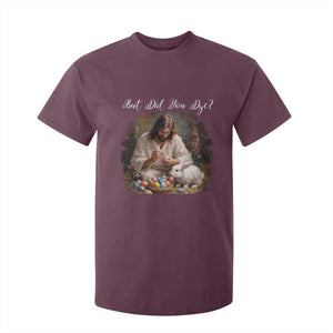 But Did You Dye T Shirt For Kid Funny Christian Easter Egg Dyeing TS14 Maroon Print Your Wear