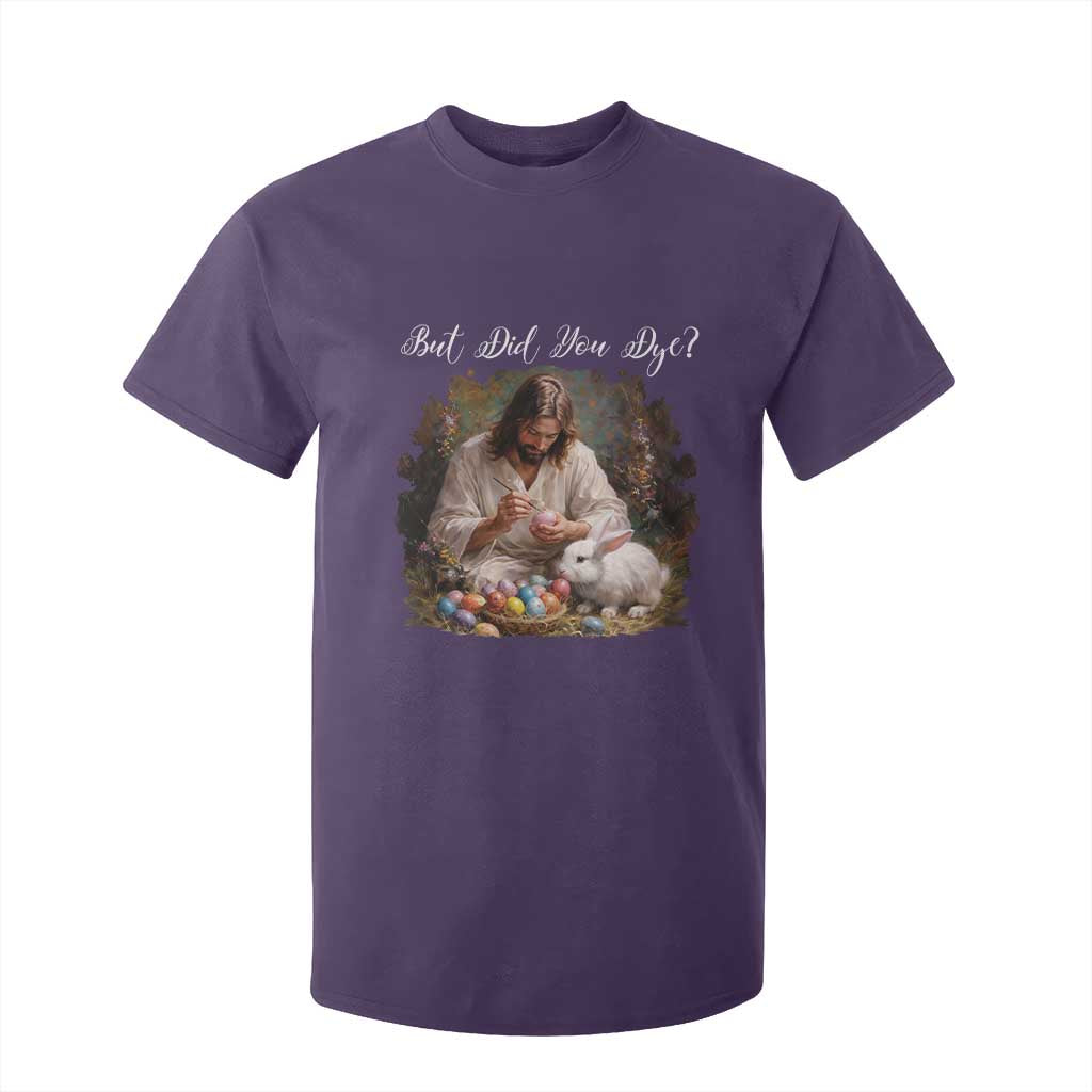 But Did You Dye T Shirt For Kid Funny Christian Easter Egg Dyeing TS14 Purple Print Your Wear