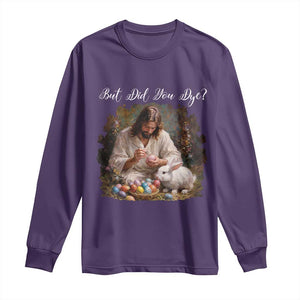 But Did You Dye Long Sleeve Shirt Funny Christian Easter Egg Dyeing TS14 Purple Print Your Wear