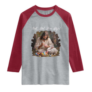 But Did You Dye Raglan Shirt Funny Christian Easter Egg Dyeing TS14 Heather Gray Heather Red Print Your Wear