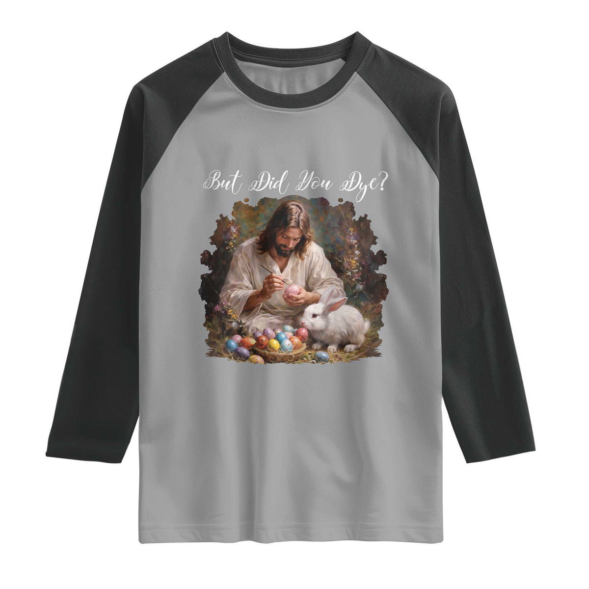 But Did You Dye Raglan Shirt Funny Christian Easter Egg Dyeing TS14 Sport Gray Black Print Your Wear