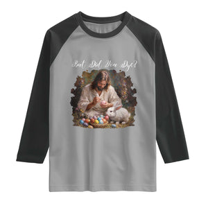 But Did You Dye Raglan Shirt Funny Christian Easter Egg Dyeing TS14 Sport Gray Black Print Your Wear