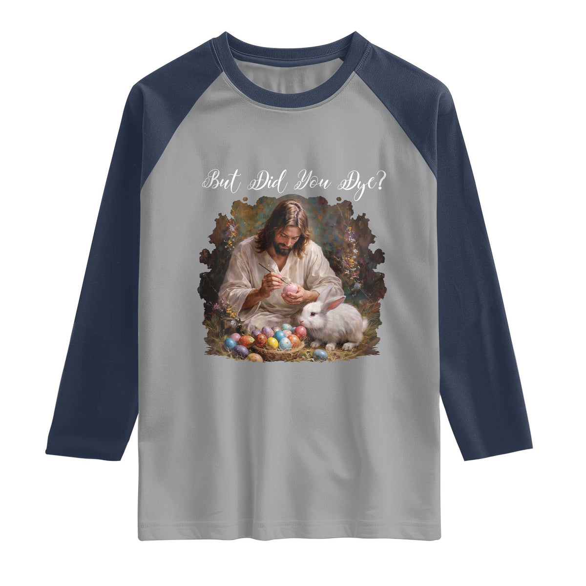 But Did You Dye Raglan Shirt Funny Christian Easter Egg Dyeing TS14 Sport Gray Navy Print Your Wear