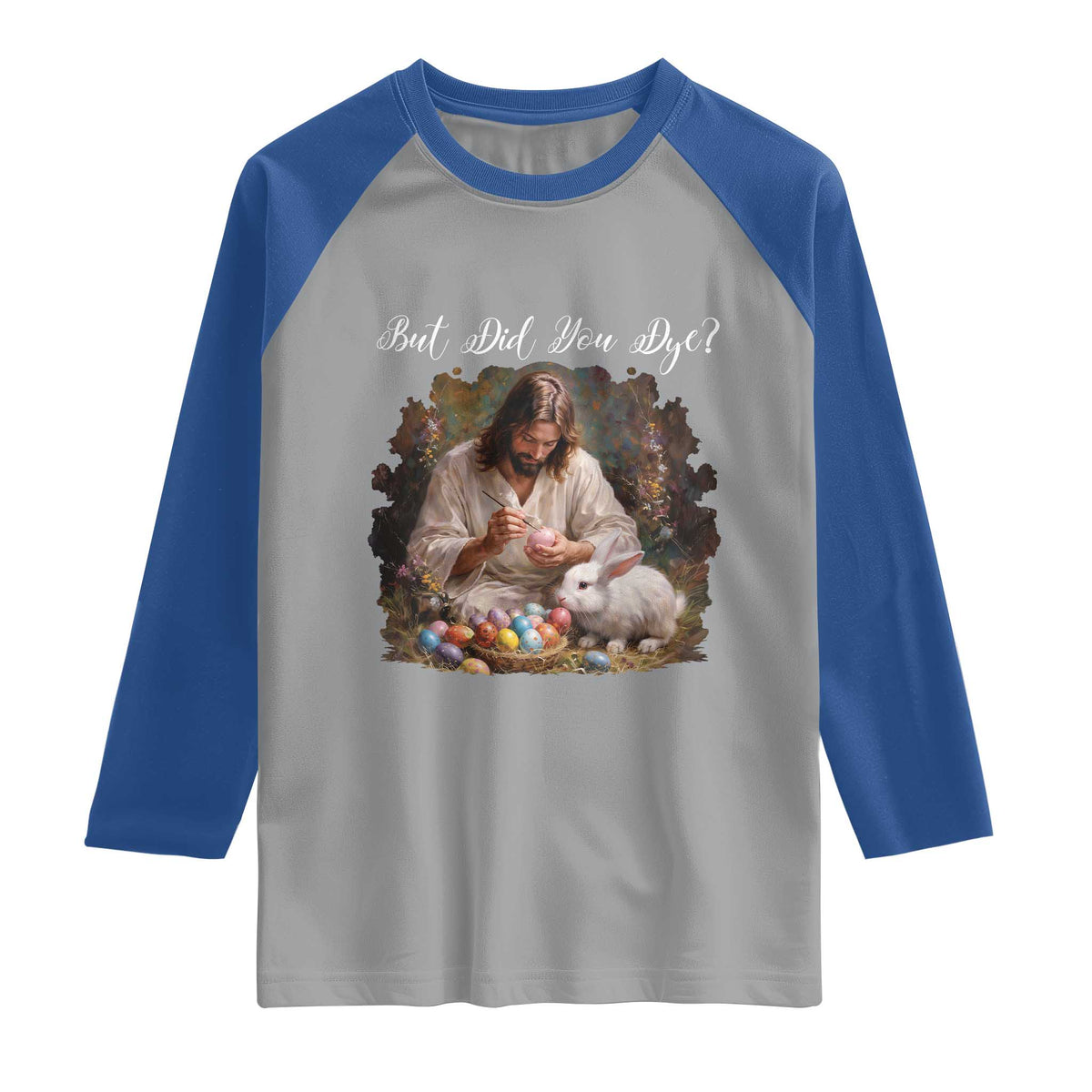 But Did You Dye Raglan Shirt Funny Christian Easter Egg Dyeing TS14 Sport Gray Royal Print Your Wear