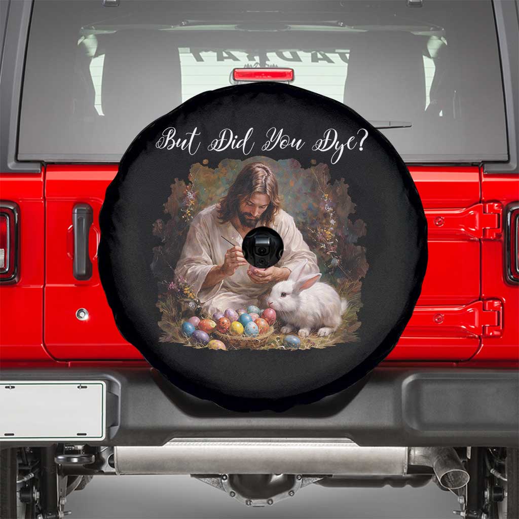 But Did You Dye Spare Tire Cover Funny Christian Easter Egg Dyeing TS14 Black Print Your Wear