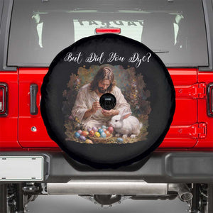 But Did You Dye Spare Tire Cover Funny Christian Easter Egg Dyeing TS14 Black Print Your Wear