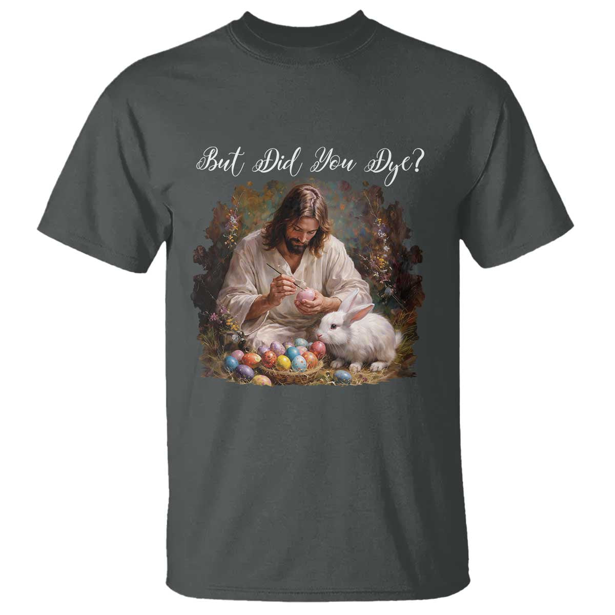 But Did You Dye T Shirt Funny Christian Easter Egg Dyeing TS14 Dark Heather Print Your Wear