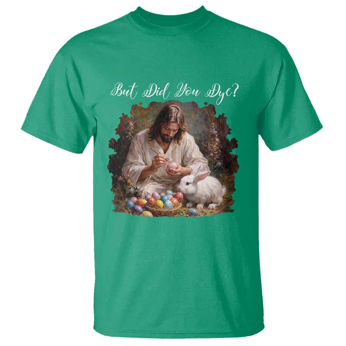 But Did You Dye T Shirt Funny Christian Easter Egg Dyeing TS14 Irish Green Print Your Wear