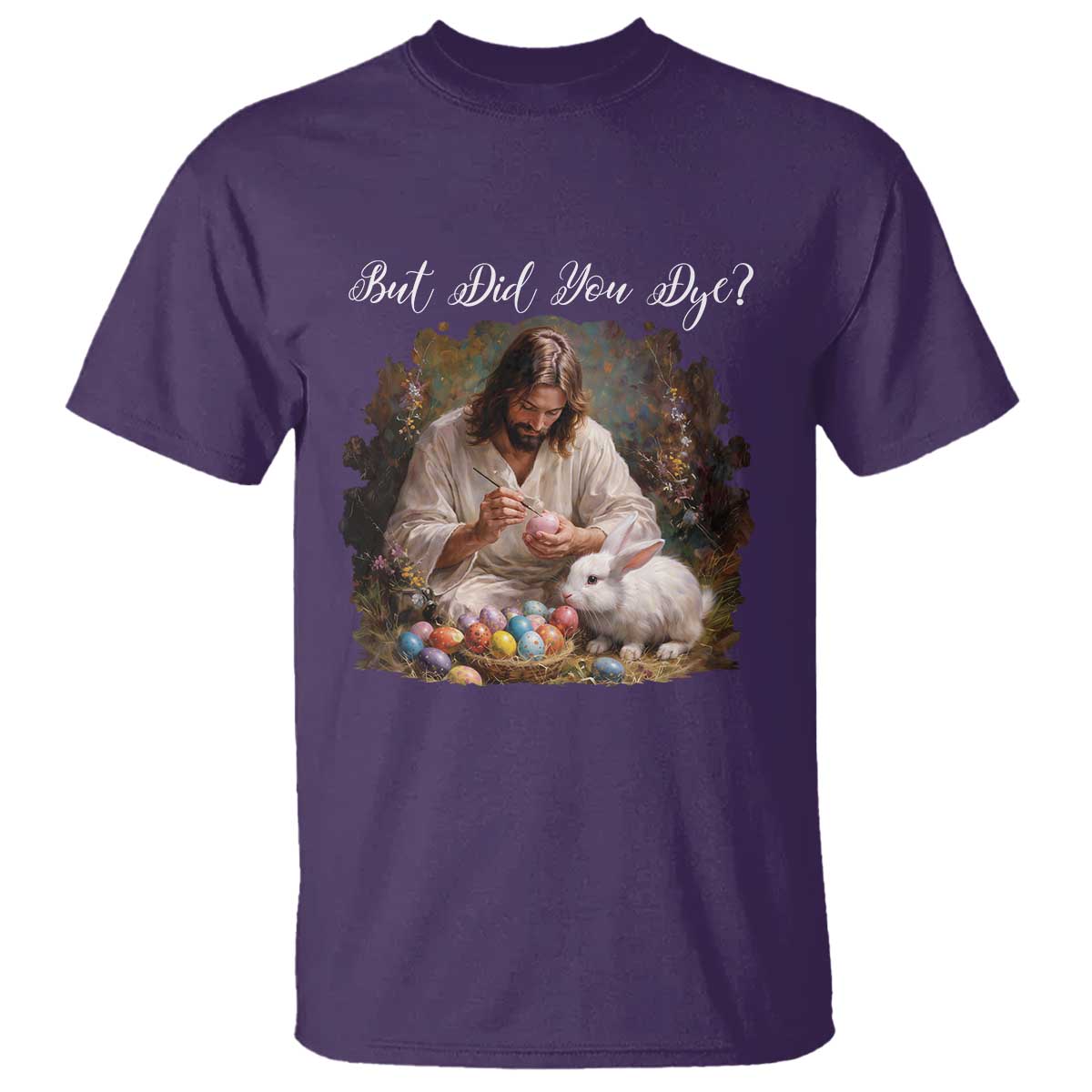 But Did You Dye T Shirt Funny Christian Easter Egg Dyeing TS14 Purple Print Your Wear