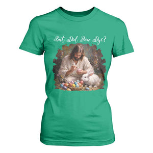 But Did You Dye T Shirt For Women Funny Christian Easter Egg Dyeing TS14 Irish Green Print Your Wear