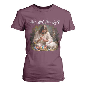 But Did You Dye T Shirt For Women Funny Christian Easter Egg Dyeing TS14 Maroon Print Your Wear