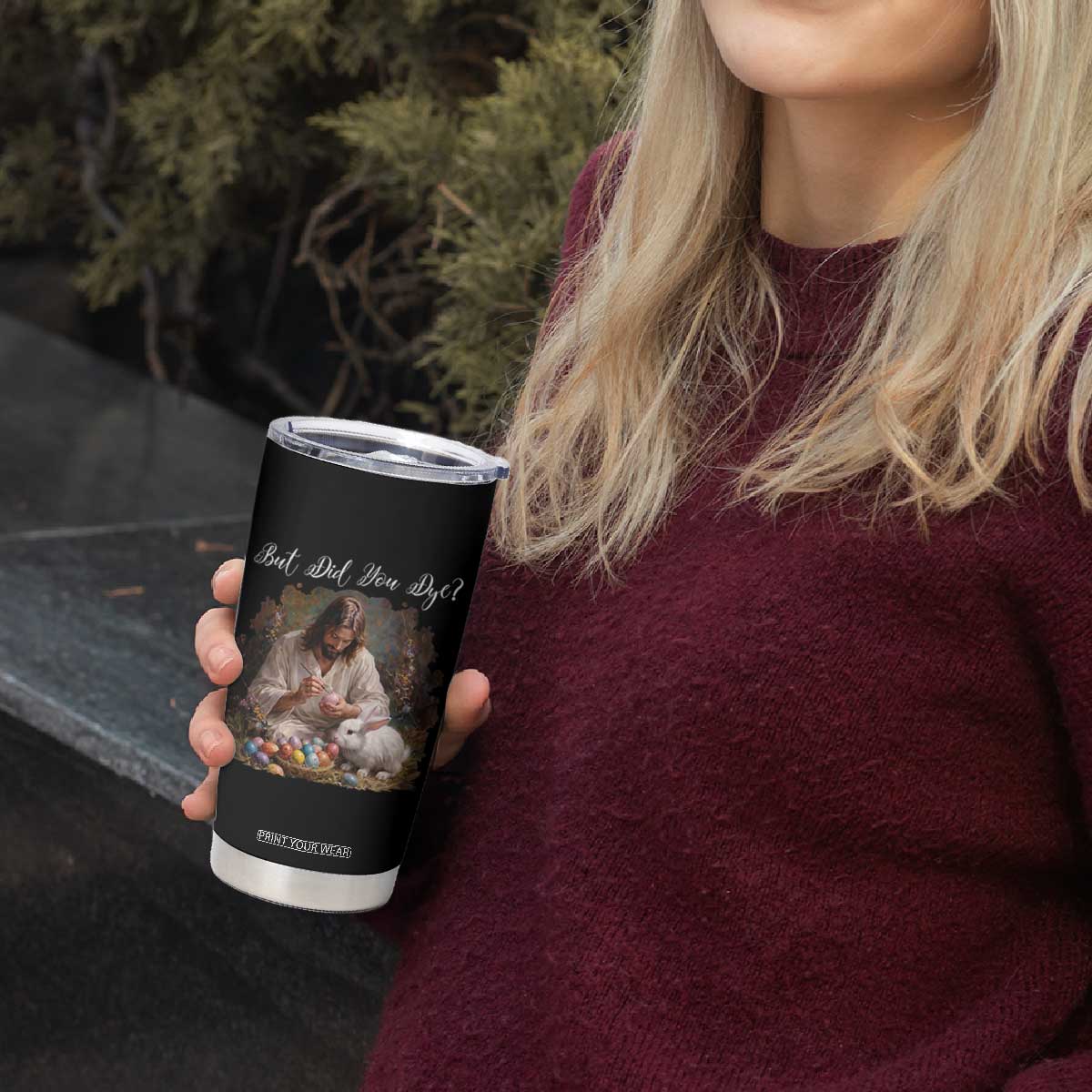 But Did You Dye Tumbler Cup Funny Christian Easter Egg Dyeing TS14 Print Your Wear