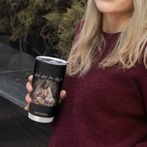But Did You Dye Tumbler Cup Funny Christian Easter Egg Dyeing TS14 Print Your Wear