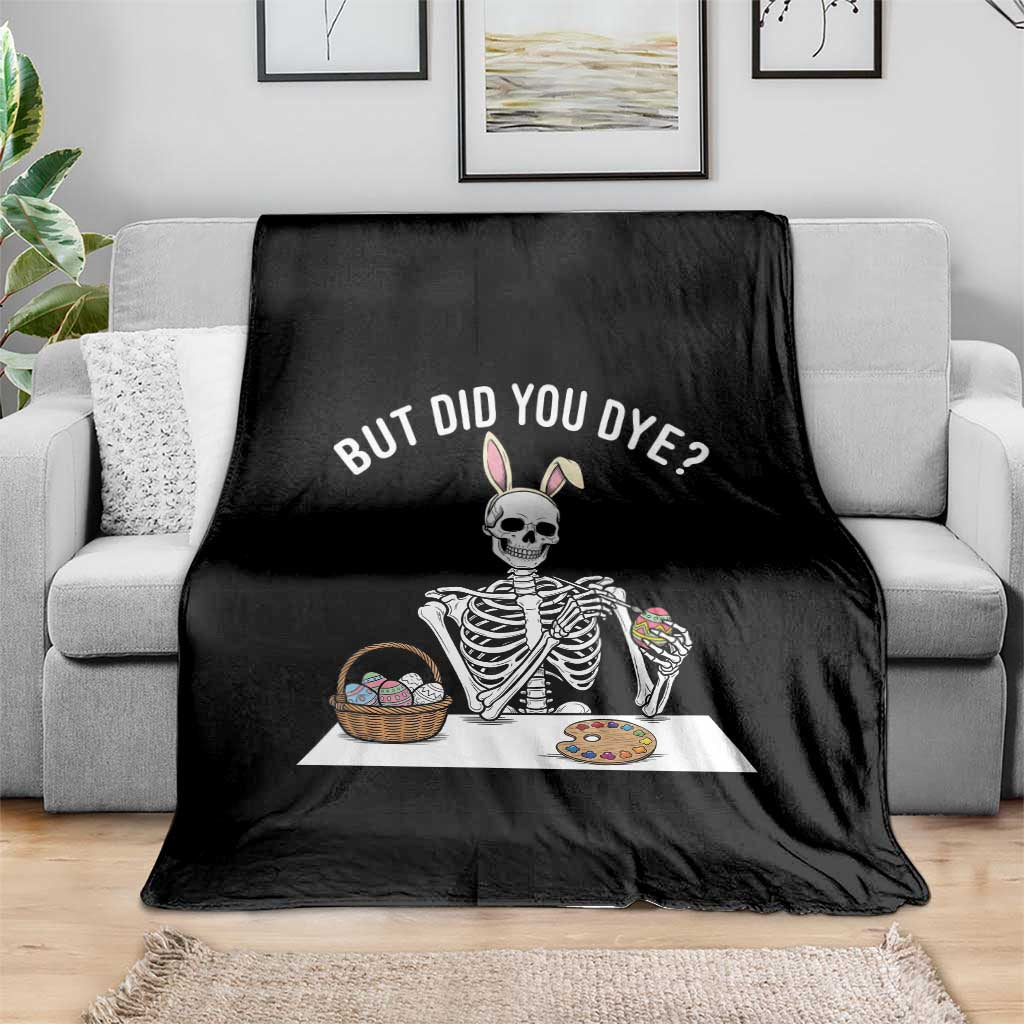 But Did You Dye Throw Blanket Funny Easter Skeleton Painting Eggs TS14 Print Your Wear