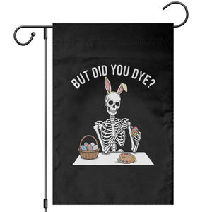 But Did You Dye Garden Flag Funny Easter Skeleton Painting Eggs TS14 Black Print Your Wear