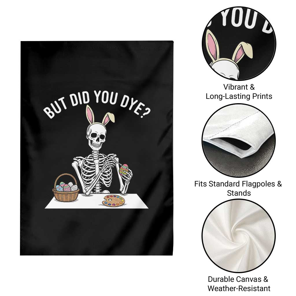 But Did You Dye Garden Flag Funny Easter Skeleton Painting Eggs TS14 Print Your Wear