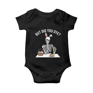 But Did You Dye Baby Onesie Funny Easter Skeleton Painting Eggs TS14 Black Print Your Wear