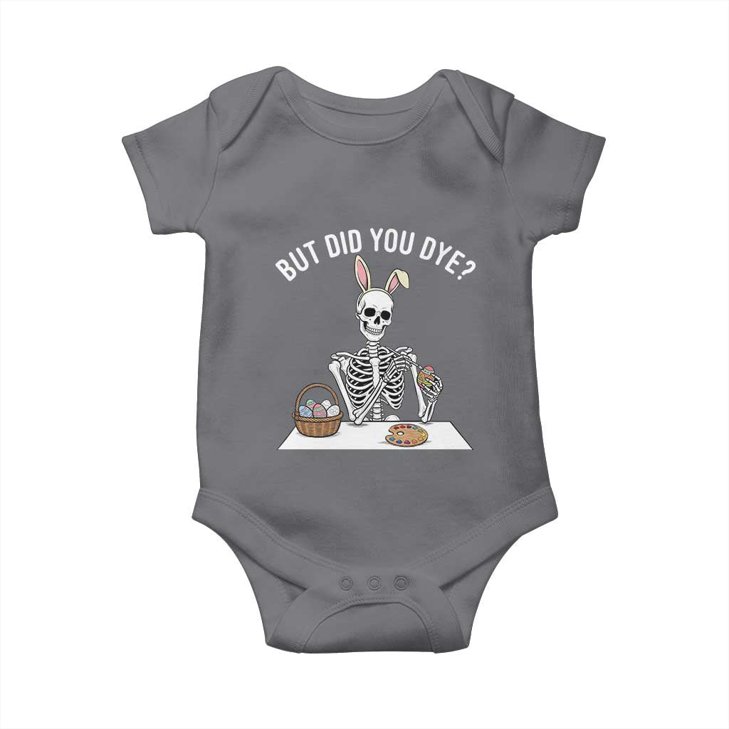 But Did You Dye Baby Onesie Funny Easter Skeleton Painting Eggs TS14 Charcoal Print Your Wear