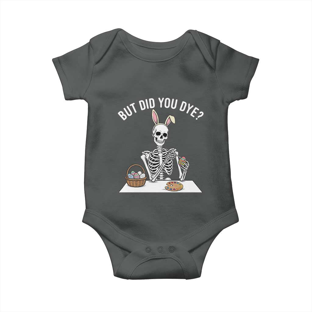 But Did You Dye Baby Onesie Funny Easter Skeleton Painting Eggs TS14 Dark Heather Print Your Wear