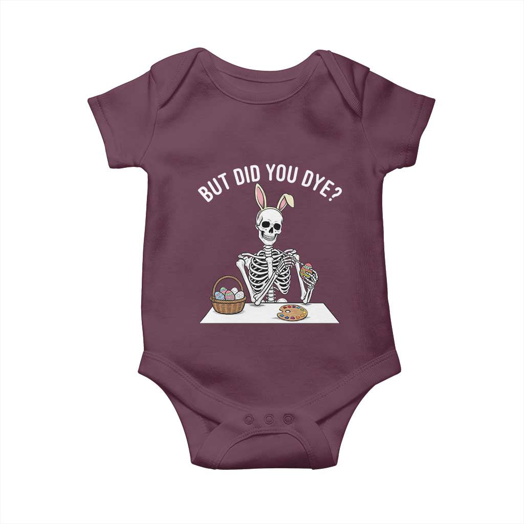 But Did You Dye Baby Onesie Funny Easter Skeleton Painting Eggs TS14 Maroon Print Your Wear