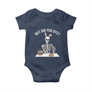 But Did You Dye Baby Onesie Funny Easter Skeleton Painting Eggs TS14 Navy Print Your Wear