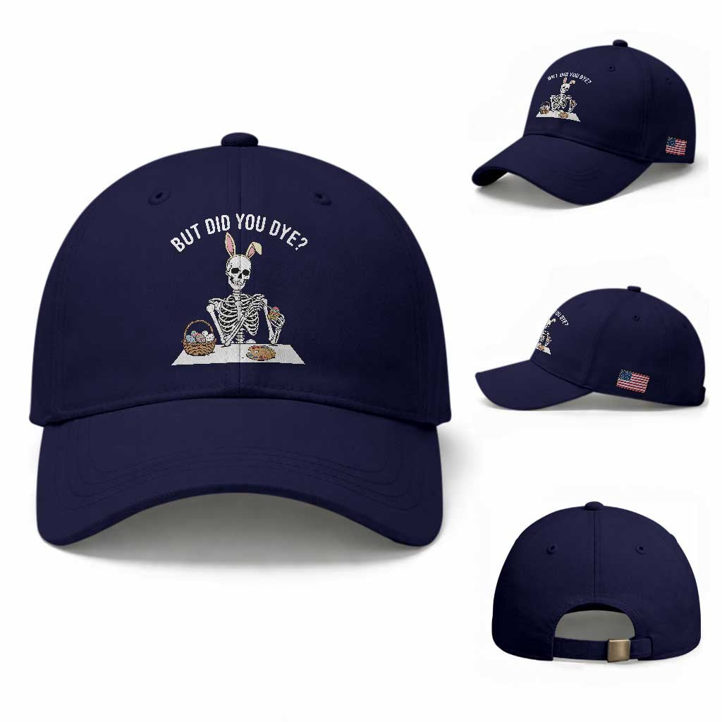 But Did You Dye Baseball Cap Funny Easter Skeleton Painting Eggs TS14 Baseball Cap Universal Fit Dark Blue Print Your Wear