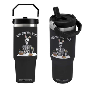 But Did You Dye Flip Straw Tumbler Funny Easter Skeleton Painting Eggs TS14 One Size: 30 oz Black Print Your Wear