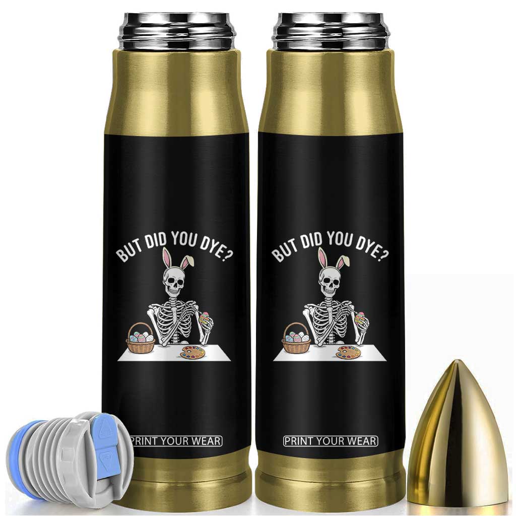 But Did You Dye Bullet Tumbler Funny Easter Skeleton Painting Eggs TS14 Black Print Your Wear