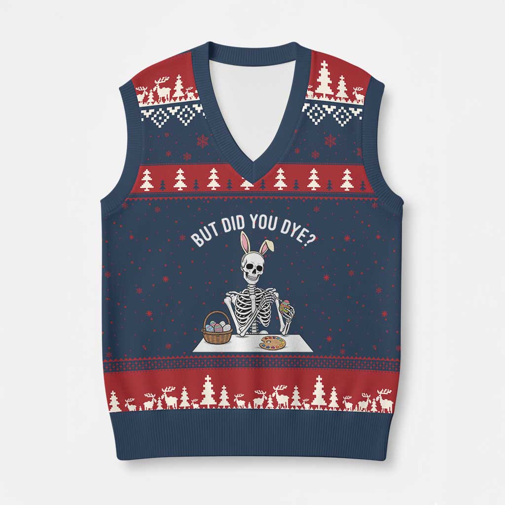 But Did You Dye V-Neck Knit Sweater Vest Funny Easter Skeleton Painting Eggs TS14 Navy Red Print Your Wear