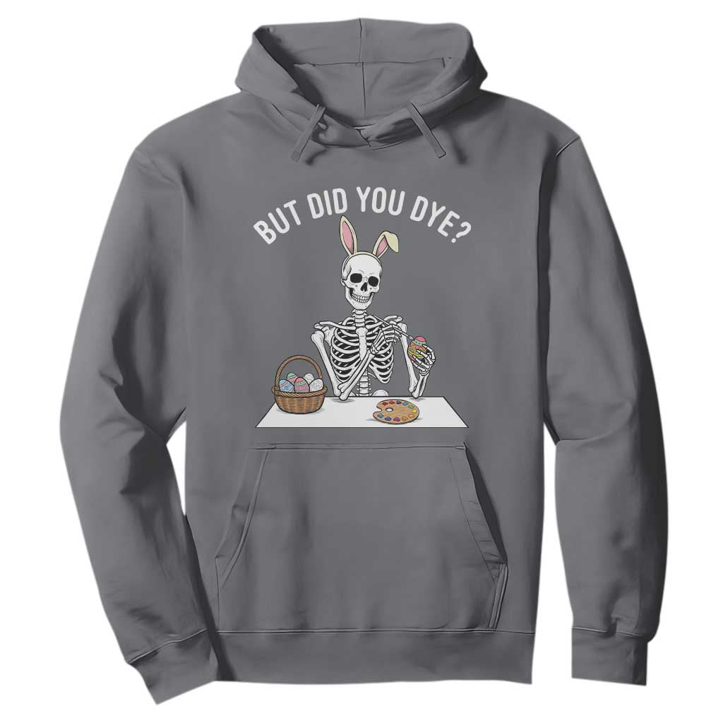 But Did You Dye Hoodie Funny Easter Skeleton Painting Eggs TS14 Charcoal Print Your Wear