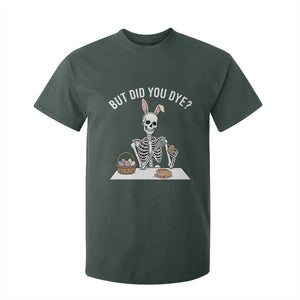 But Did You Dye T Shirt For Kid Funny Easter Skeleton Painting Eggs TS14 Dark Forest Green Print Your Wear