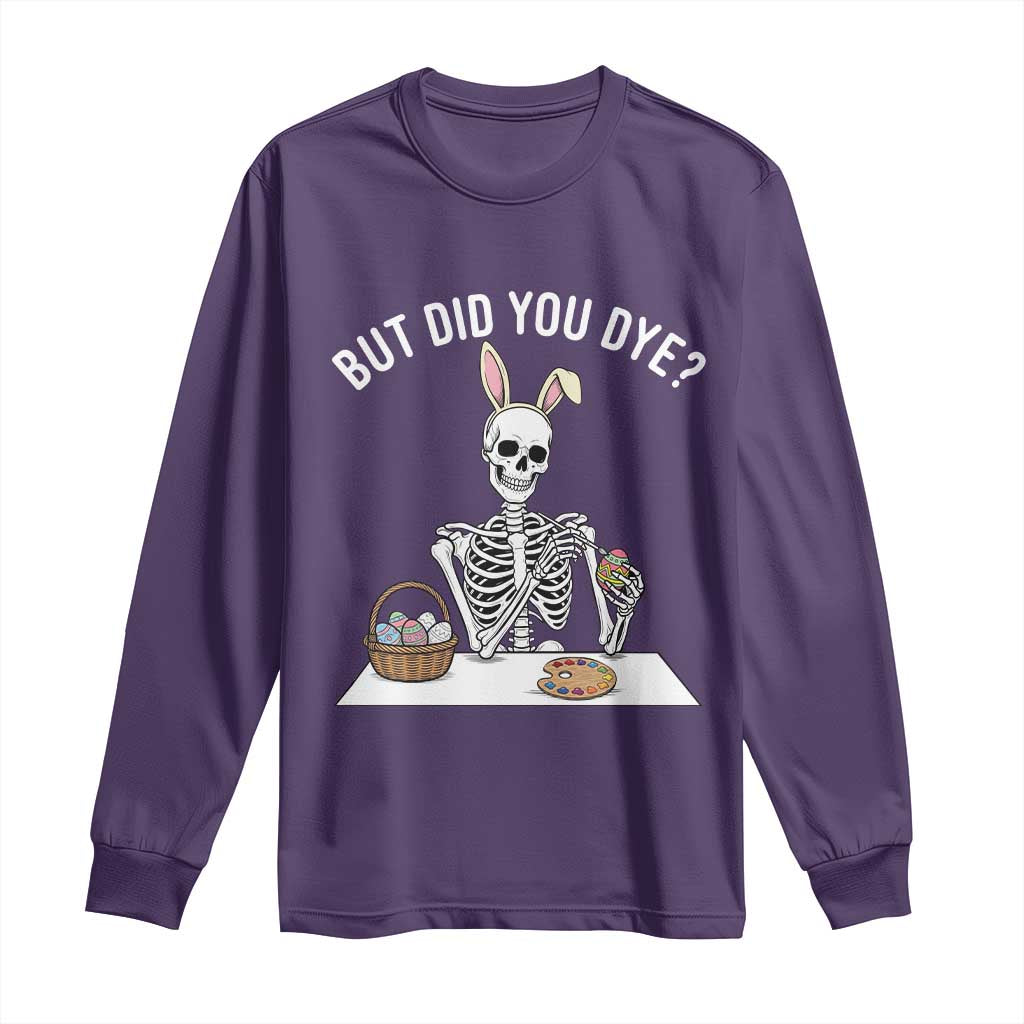 But Did You Dye Long Sleeve Shirt Funny Easter Skeleton Painting Eggs TS14 Purple Print Your Wear