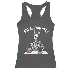 But Did You Dye Racerback Tank Top Funny Easter Skeleton Painting Eggs TS14 Dark Heather Print Your Wear