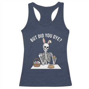 But Did You Dye Racerback Tank Top Funny Easter Skeleton Painting Eggs TS14 Navy Print Your Wear