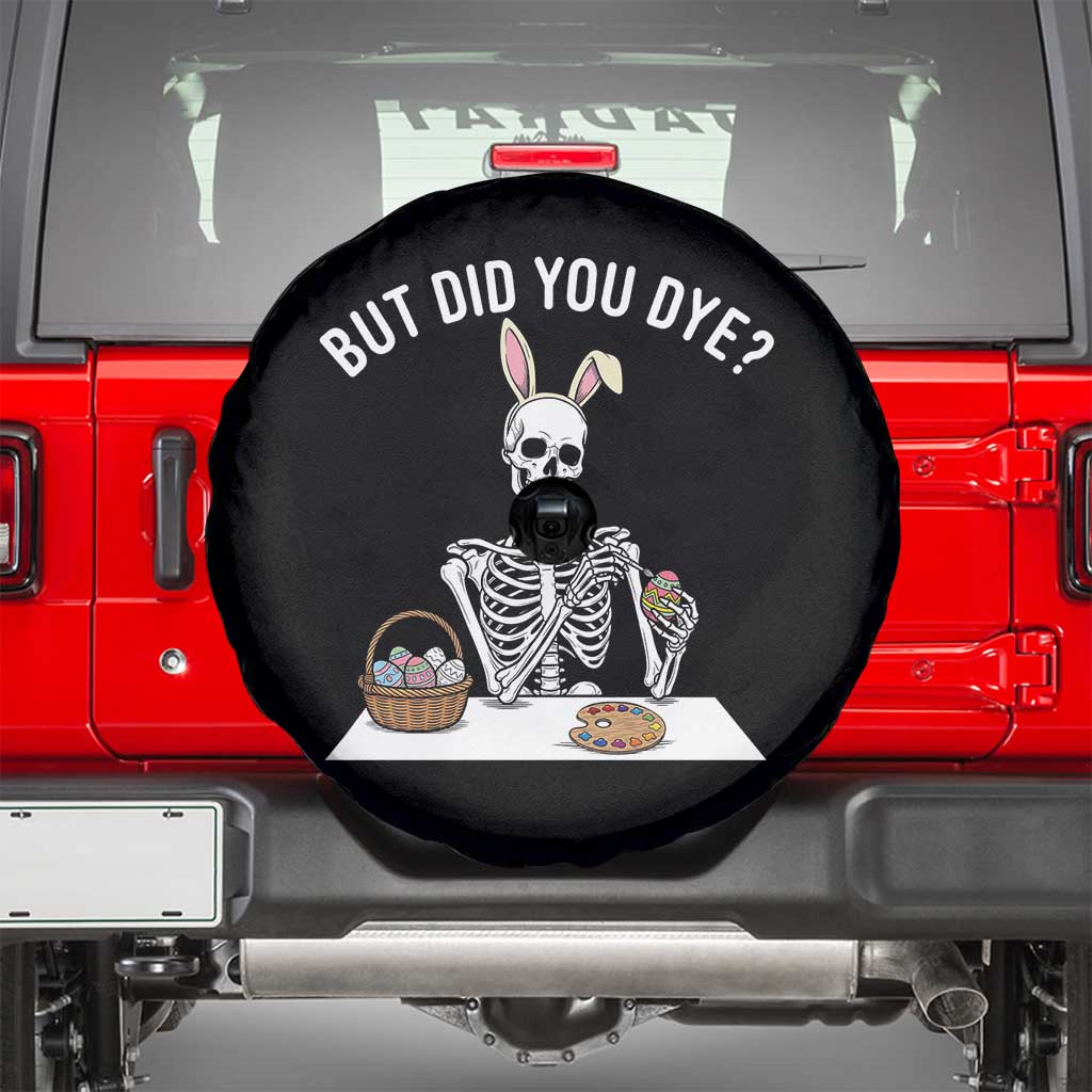 But Did You Dye Spare Tire Cover Funny Easter Skeleton Painting Eggs TS14 Black Print Your Wear