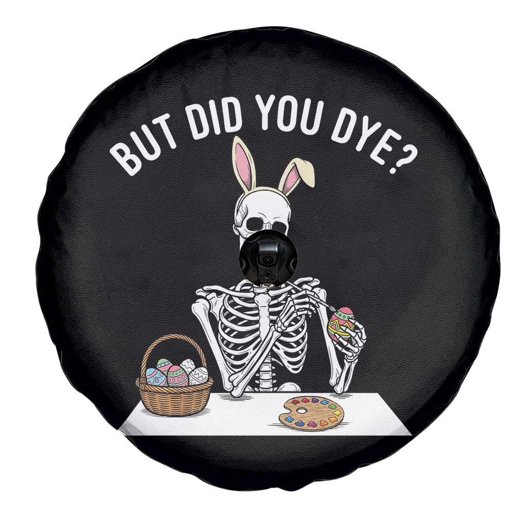 But Did You Dye Spare Tire Cover Funny Easter Skeleton Painting Eggs TS14 Print Your Wear