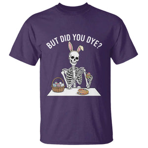 But Did You Dye T Shirt Funny Easter Skeleton Painting Eggs TS14 Purple Print Your Wear