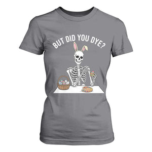 But Did You Dye T Shirt For Women Funny Easter Skeleton Painting Eggs TS14 Charcoal Print Your Wear