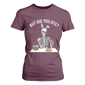 But Did You Dye T Shirt For Women Funny Easter Skeleton Painting Eggs TS14 Maroon Print Your Wear