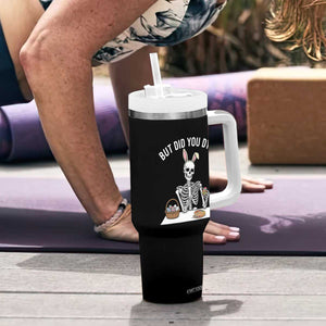 But Did You Dye Tumbler With Handle Funny Easter Skeleton Painting Eggs TS14 Print Your Wear