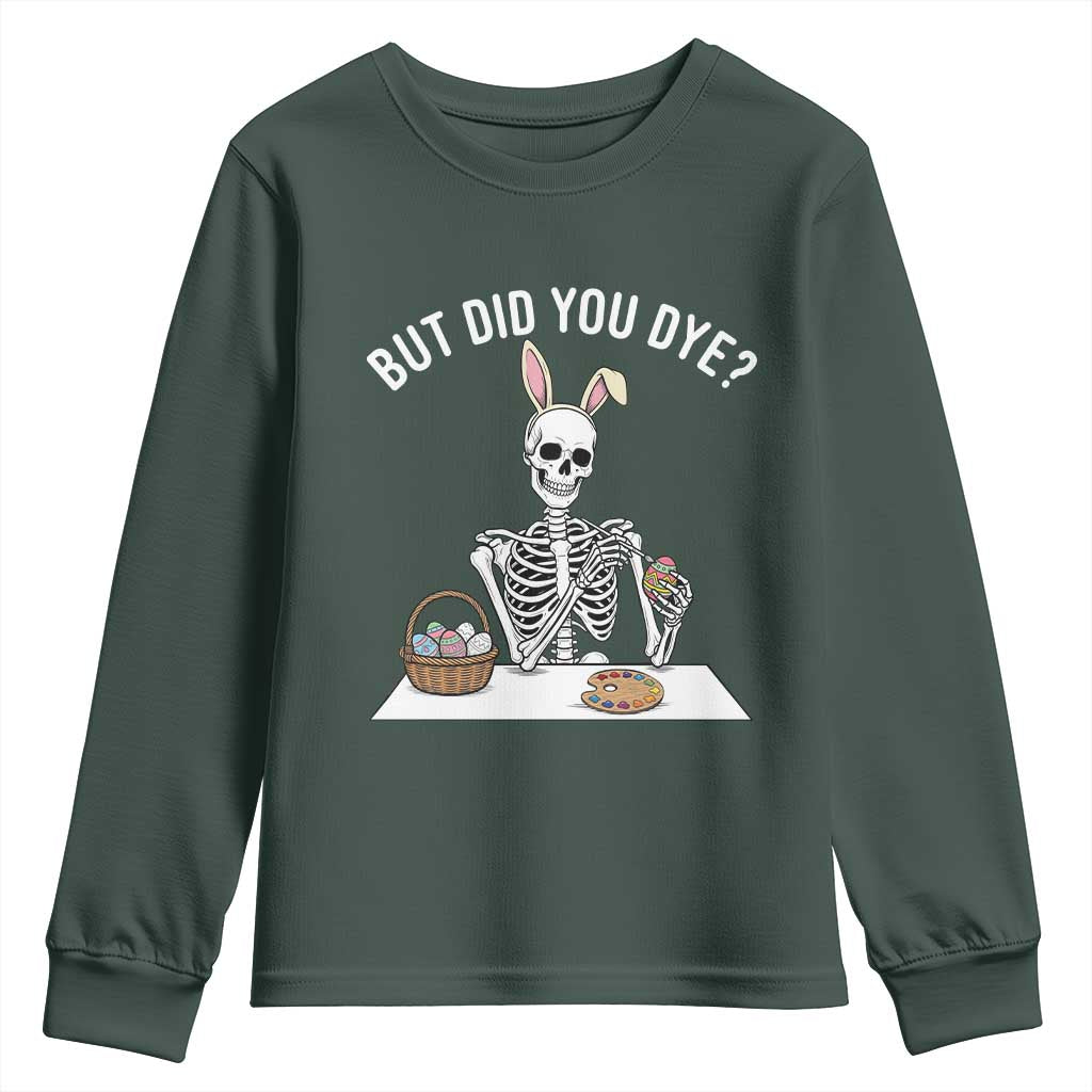 But Did You Dye Youth Sweatshirt Funny Easter Skeleton Painting Eggs TS14 Dark Forest Green Print Your Wear