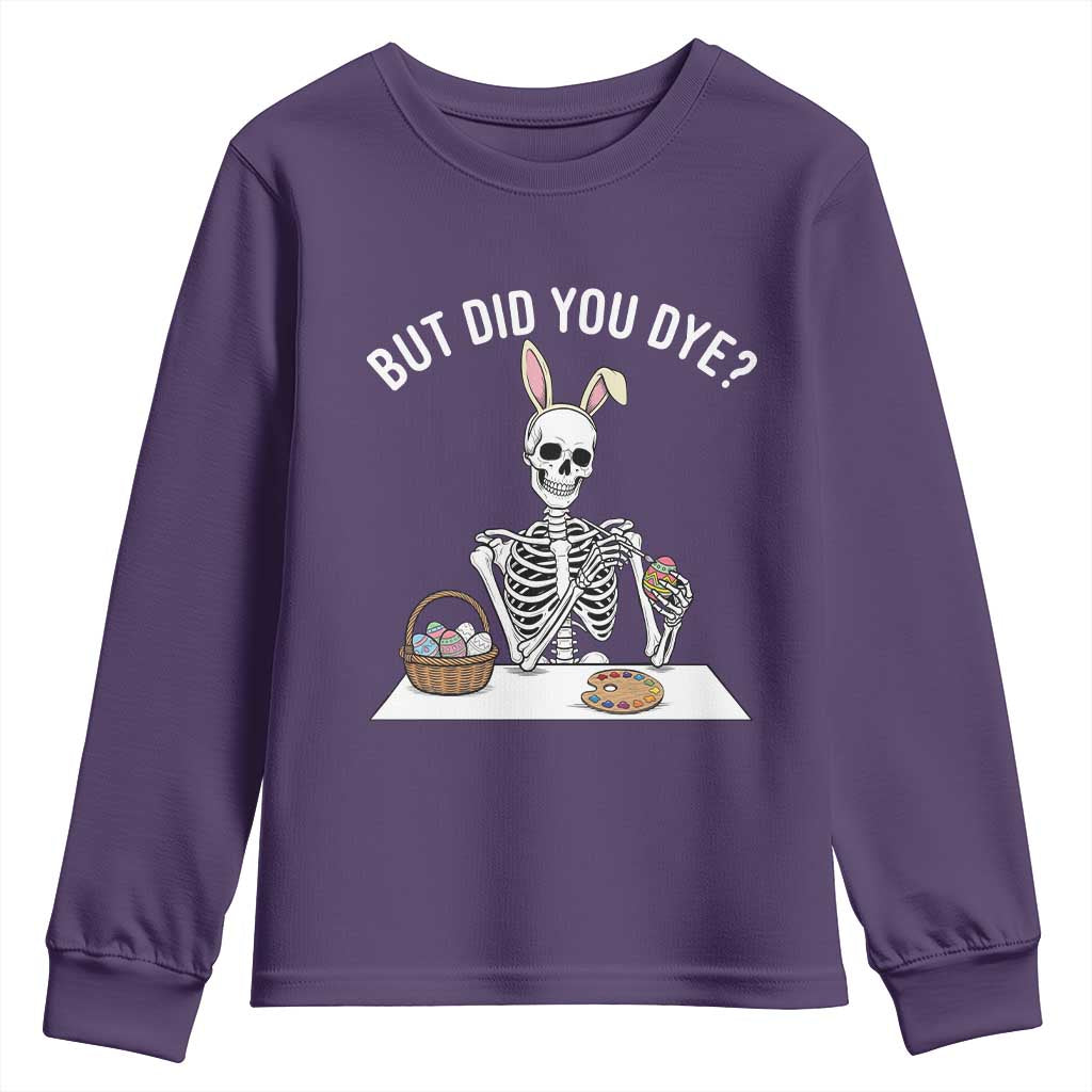 But Did You Dye Youth Sweatshirt Funny Easter Skeleton Painting Eggs TS14 Purple Print Your Wear