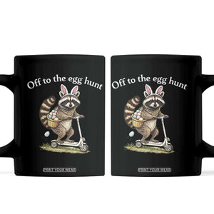 Off To The Egg Hunt Coffee Mug Funny Easter Raccoon TS14 Black Print Your Wear