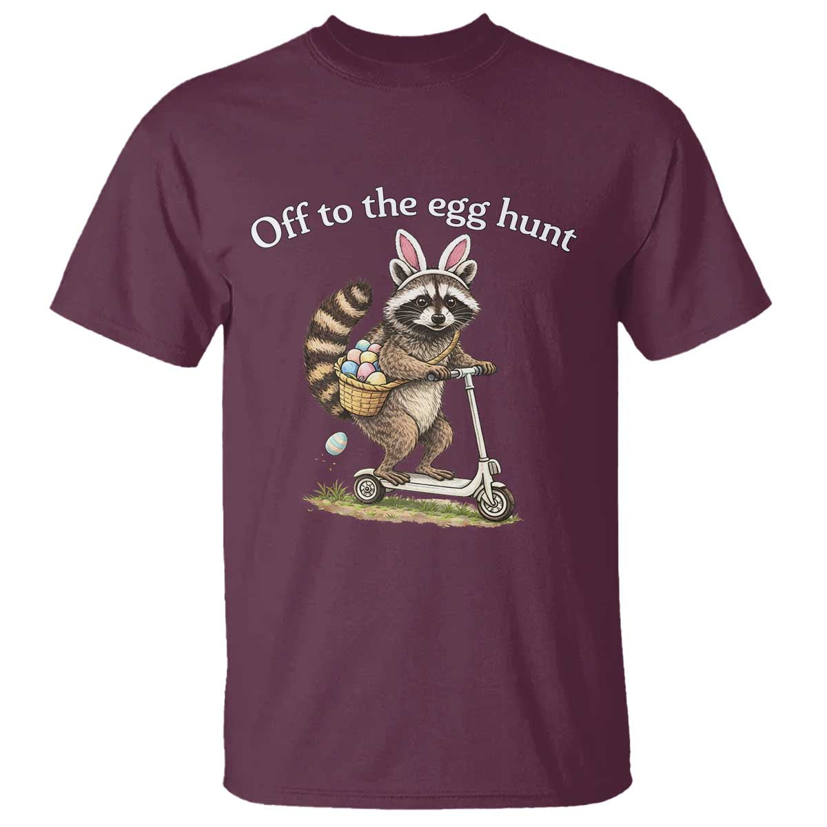 Off To The Egg Hunt T Shirt Funny Easter Raccoon TS14 Maroon Print Your Wear