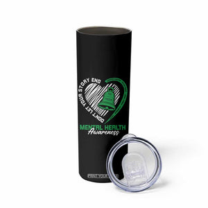 Mental Health Awarenes Skinny Tumbler Green Ribbon Inspirational Psychologist Therapist TS14 Print Your Wear