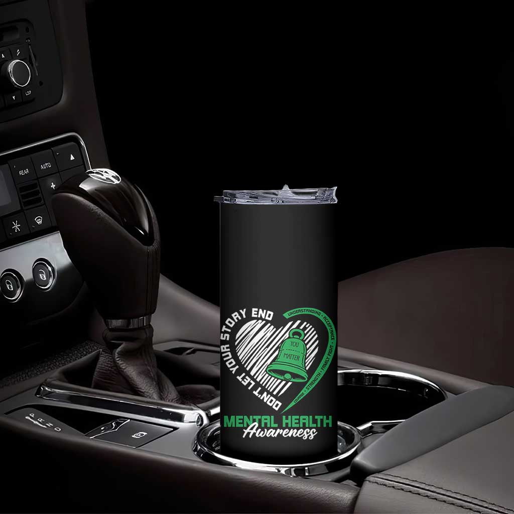 Mental Health Awarenes Skinny Tumbler Green Ribbon Inspirational Psychologist Therapist TS14 Print Your Wear