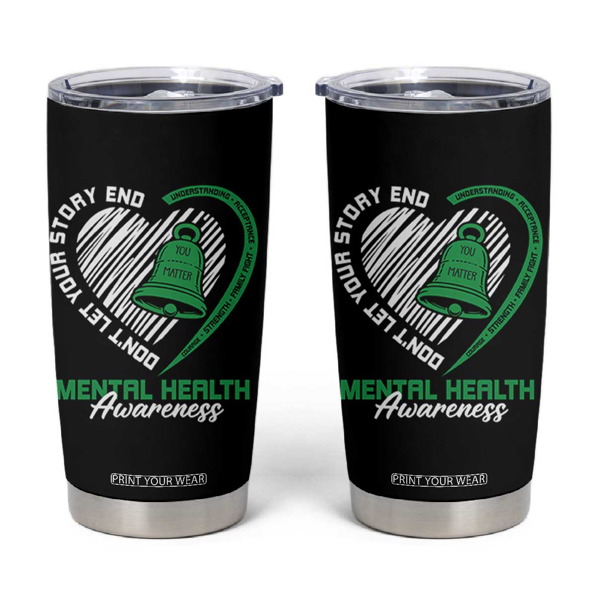 Mental Health Awarenes Tumbler Cup Green Ribbon Inspirational Psychologist Therapist TS14 Black Print Your Wear