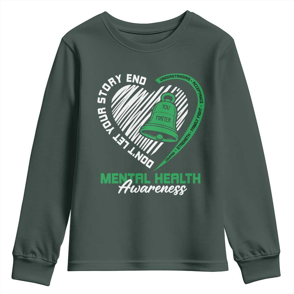 Mental Health Awarenes Youth Sweatshirt Green Ribbon Inspirational Psychologist Therapist TS14 Dark Forest Green Print Your Wear