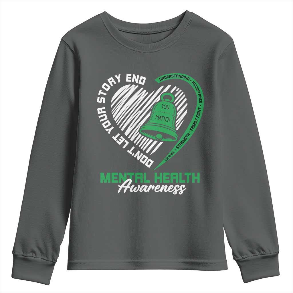 Mental Health Awarenes Youth Sweatshirt Green Ribbon Inspirational Psychologist Therapist TS14 Dark Heather Print Your Wear