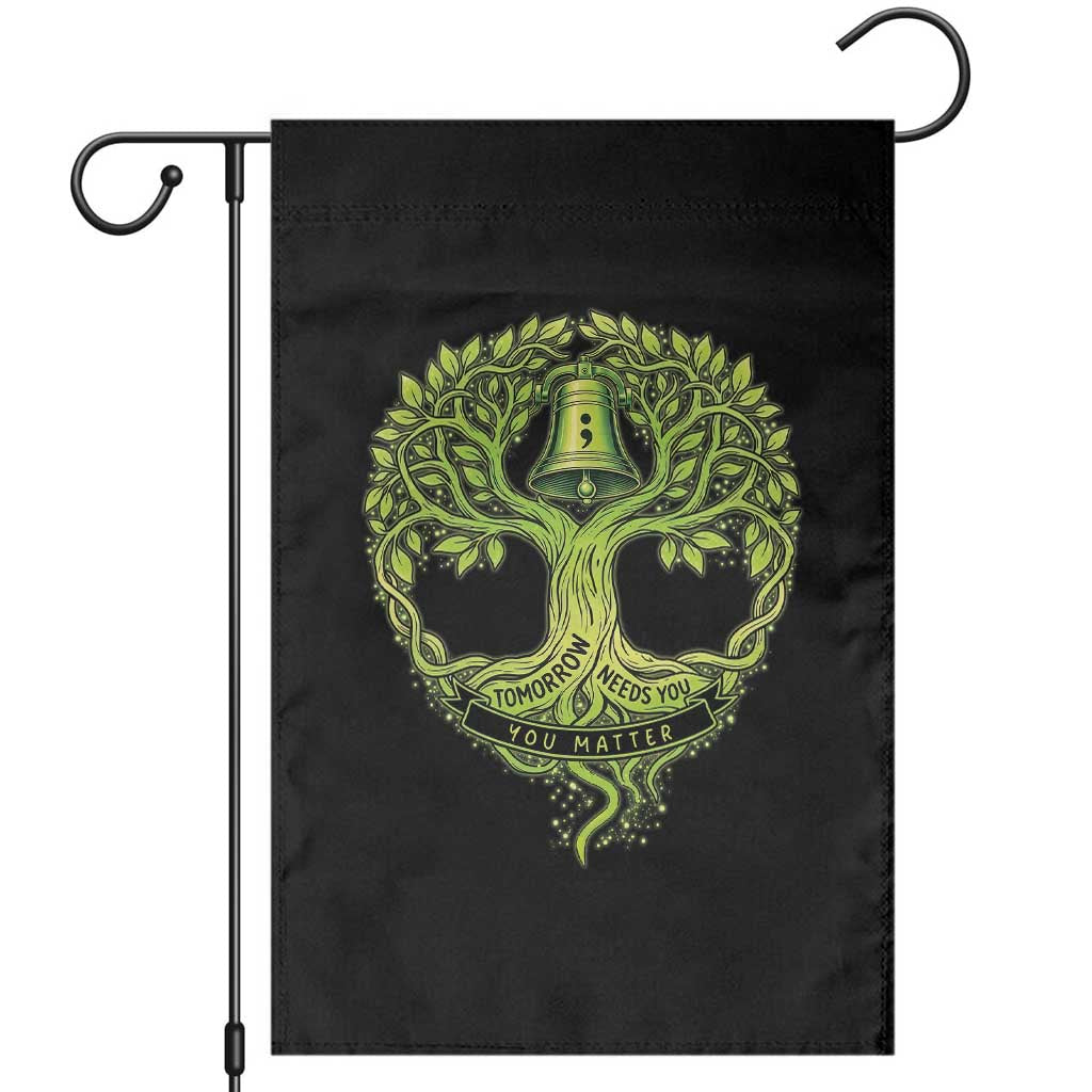 Mental Health Awarenes Garden Flag Tomorrow Needs You You Matter TS14 Black Print Your Wear